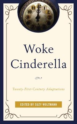 Woke Cinderella: Twenty-First-Century Adaptations - cover