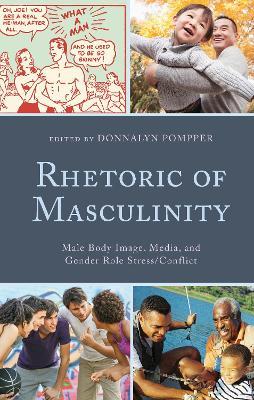 Rhetoric of Masculinity: Male Body Image, Media, and Gender Role Stress/Conflict - cover