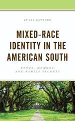 Mixed-Race Identity in the American South: Roots, Memory, and Family Secrets