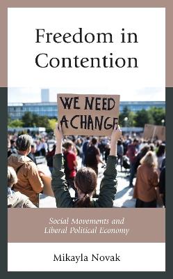 Freedom in Contention: Social Movements and Liberal Political Economy - Mikayla Novak - cover