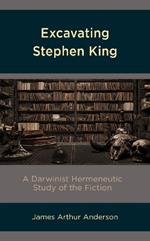 Excavating Stephen King: A Darwinist Hermeneutic Study of the Fiction