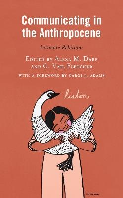 Communicating in the Anthropocene: Intimate Relations - C. Vail Fletcher,Alexa M. Dare - cover