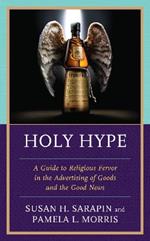 Holy Hype: A Guide to Religious Fervor in the Advertising of Goods and the Good News