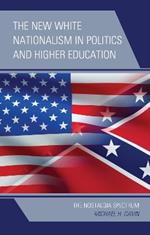 The New White Nationalism in Politics and Higher Education: The Nostalgia Spectrum