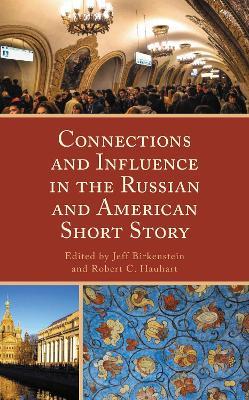 Connections and Influence in the Russian and American Short Story - cover
