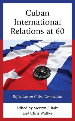 Cuban International Relations at 60: Reflections on Global Connections - cover