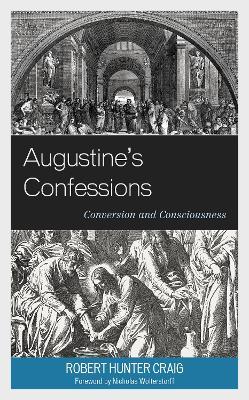 Augustine's Confessions: Conversion and Consciousness - Robert Hunter Craig - cover