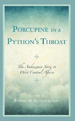 Porcupine in a Python’s Throat: The Ambazonia Story in West Central Africa - cover