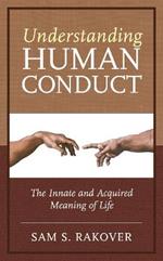 Understanding Human Conduct: The Innate and Acquired Meaning of Life