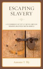 Escaping Slavery: A Documentary History of Native American Runaways in British North America