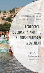 Ecological Solidarity and the Kurdish Freedom Movement: Thought, Practice, Challenges, and Opportunities
