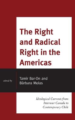 The Right and Radical Right in the Americas: Ideological Currents from Interwar Canada to Contemporary Chile - cover