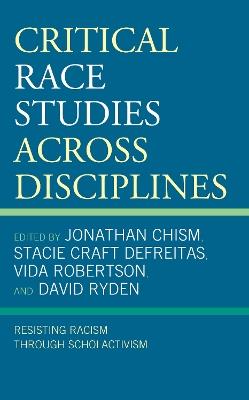Critical Race Studies Across Disciplines: Resisting Racism through Scholactivism - cover