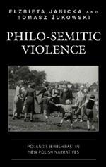 Philo-Semitic Violence: Poland's Jewish Past in New Polish Narratives