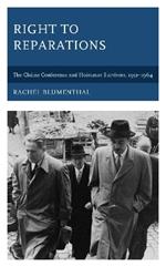 Right to Reparations: The Claims Conference and Holocaust Survivors, 1951-1964