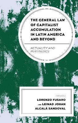 The General Law of Capitalist Accumulation in Latin America and Beyond: Actuality and Pertinence - cover
