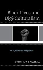 Black Lives and Digi-Culturalism: An Afrocentric Perspective