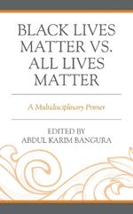 Black Lives Matter vs. All Lives Matter: A Multidisciplinary Primer