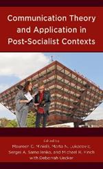 Communication Theory and Application in Post-Socialist Contexts