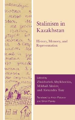 Stalinism in Kazakhstan: History, Memory, and Representation - cover