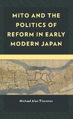 Mito and the Politics of Reform in Early Modern Japan