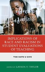 Implications of Race and Racism in Student Evaluations of Teaching: The Hate U Give