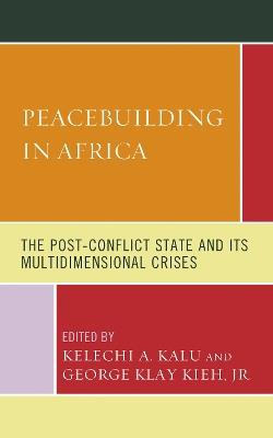 Peacebuilding in Africa: The Post-Conflict State and Its Multidimensional Crises - cover