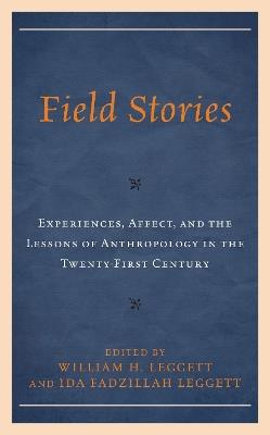 Field Stories: Experiences, Affect, and the Lessons of Anthropology in the Twenty-First Century - cover