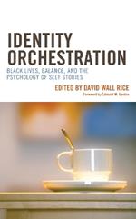 Identity Orchestration: Black Lives, Balance, and the Psychology of Self Stories