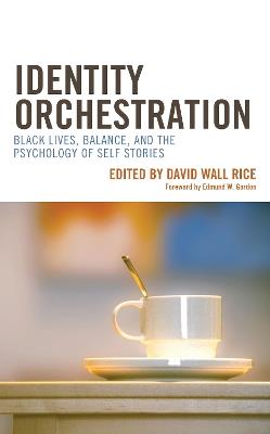 Identity Orchestration: Black Lives, Balance, and the Psychology of Self Stories - cover