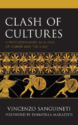 Clash of Cultures: A Psychodynamic Analysis of Homer and the Iliad - Vincenzo Sanguineti - cover