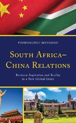 South Africa–China Relations: Between Aspiration and Reality in a New Global Order
