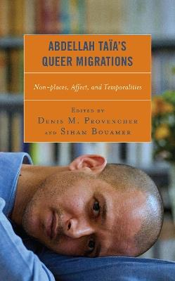 Abdellah Taïa’s Queer Migrations: Non-places, Affect, and Temporalities - cover
