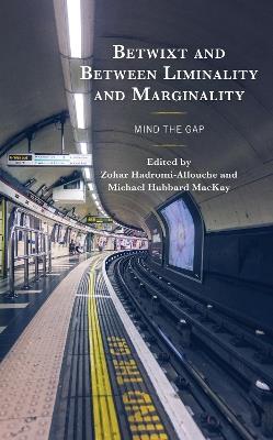 Betwixt and Between Liminality and Marginality: Mind the Gap - cover