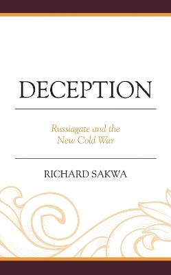 Deception: Russiagate and the New Cold War - Richard Sakwa - cover