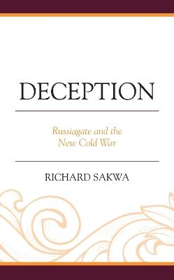 Deception: Russiagate and the New Cold War - Richard Sakwa - cover