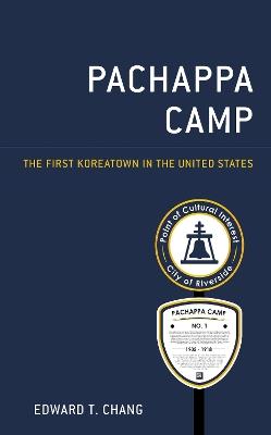 Pachappa Camp: The First Koreatown in the United States - Edward T. Chang - cover