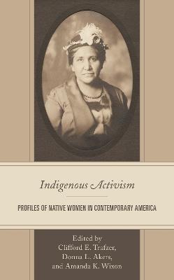 Indigenous Activism: Profiles of Native Women in Contemporary America - cover