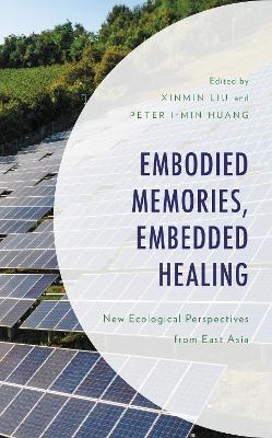 Embodied Memories, Embedded Healing: New Ecological Perspectives from East Asia - cover