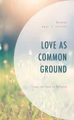 Love as Common Ground: Essays on Love in Religion - cover