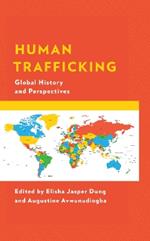 Human Trafficking: Global History and Perspectives