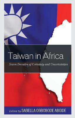 Taiwan in Africa: Seven Decades of Certainty and Uncertainties - cover
