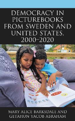 Democracy in Picturebooks from Sweden and United States, 2000–2020 - Mary Alice Barksdale,Getahun Yacob Abraham - cover