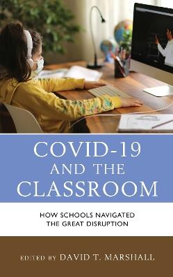 COVID-19 and the Classroom: How Schools Navigated the Great Disruption - cover