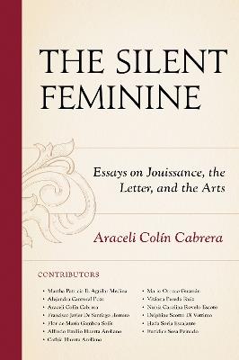 The Silent Feminine: Essays on Jouissance, the Letter, and the Arts - cover