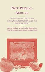 Not Playing Around: Intersectional Identities, Media Representation, and the Power of Sport