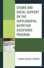 Stigma and Social Support on the Supplemental Nutrition Assistance Program