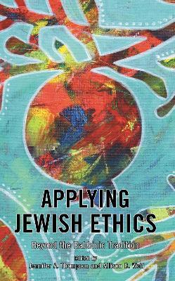 Applying Jewish Ethics: Beyond the Rabbinic Tradition - cover