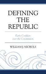 Defining the Republic: Early Conflicts over the Constitution