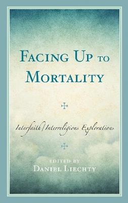 Facing Up to Mortality: Interfaith/Interreligious Explorations - cover